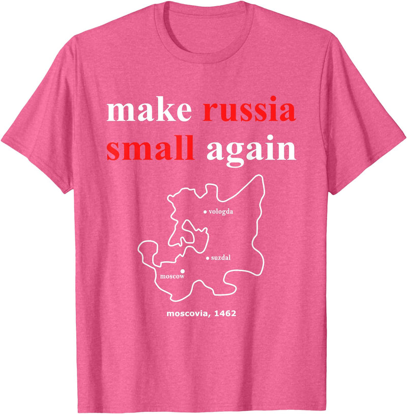 Make Russia Small Again Shirt Make Russia Small Again With Map Moscovia 1462 T-Shirt - Pink Heather