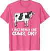 Funny Cow Lover Gifts I Just Like Cows Ok Animal Farmer Love Cows T-Shirt - Pink Heather