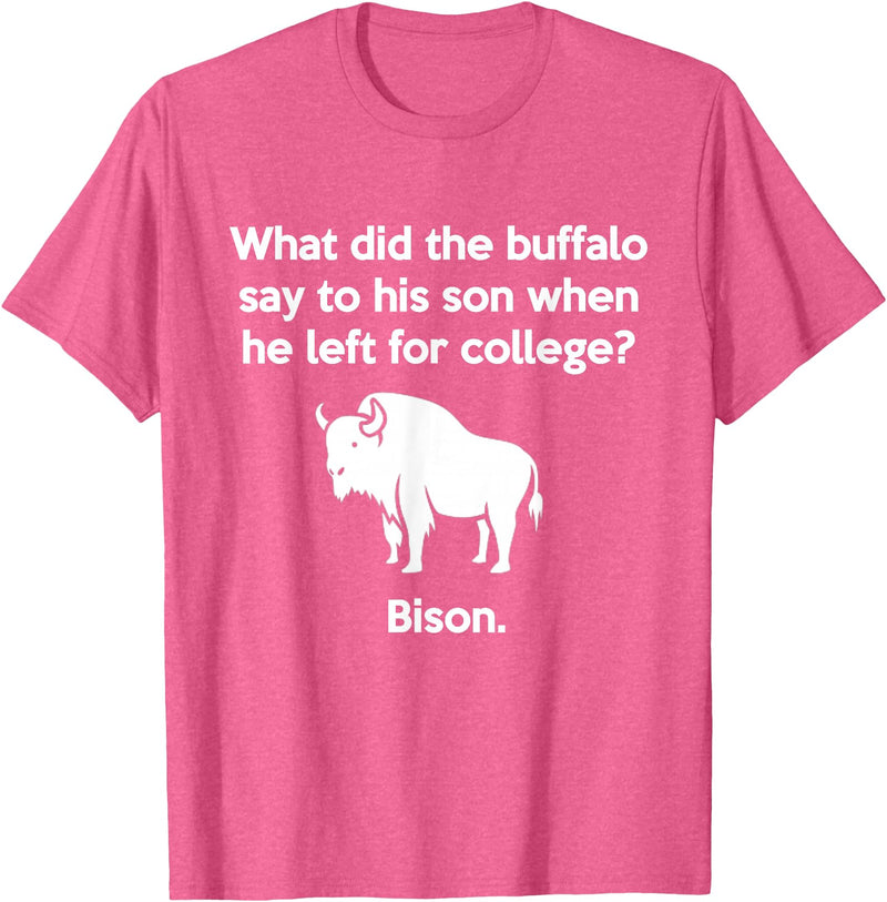 Buffalo Puns Funny Buffalo Pun Bison Bye Son College Joke T-Shirt - Pink Heather