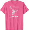 MeatloafArmy Funny More Cowbell Fever Novelty Comedy Quote T-Shirt - Pink Heather