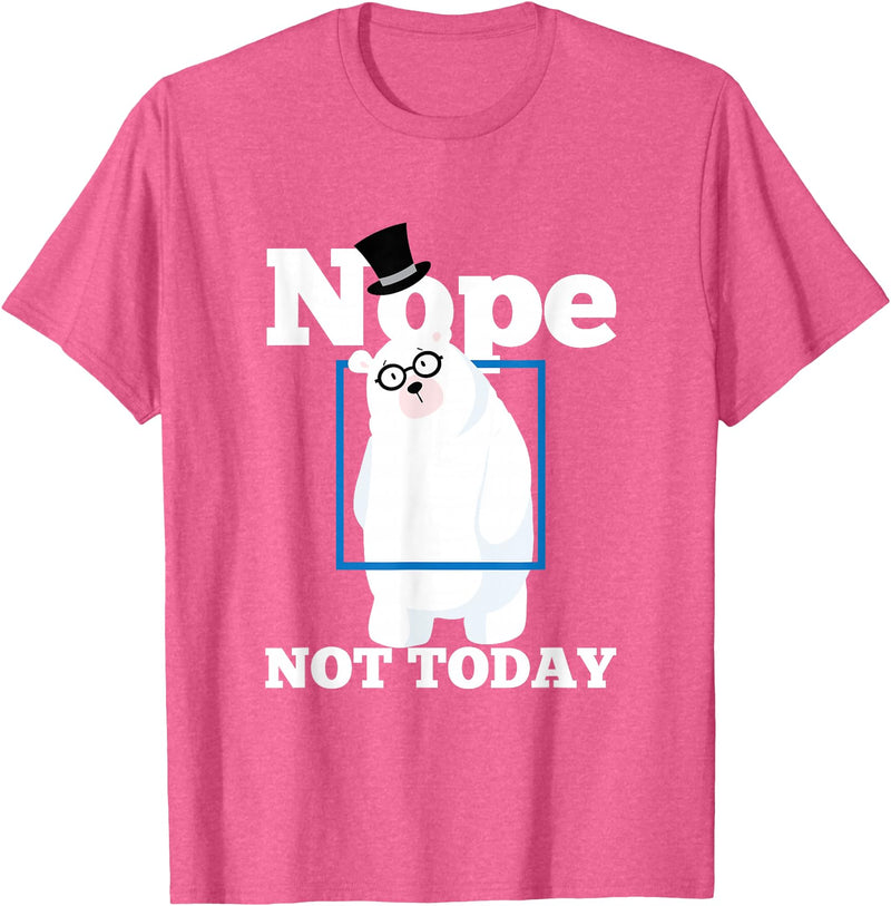 UAB KIDKIS Nope Not Today Polar Bear Ice Snow Bear Funny Gift T-Shirt - Pink Heather