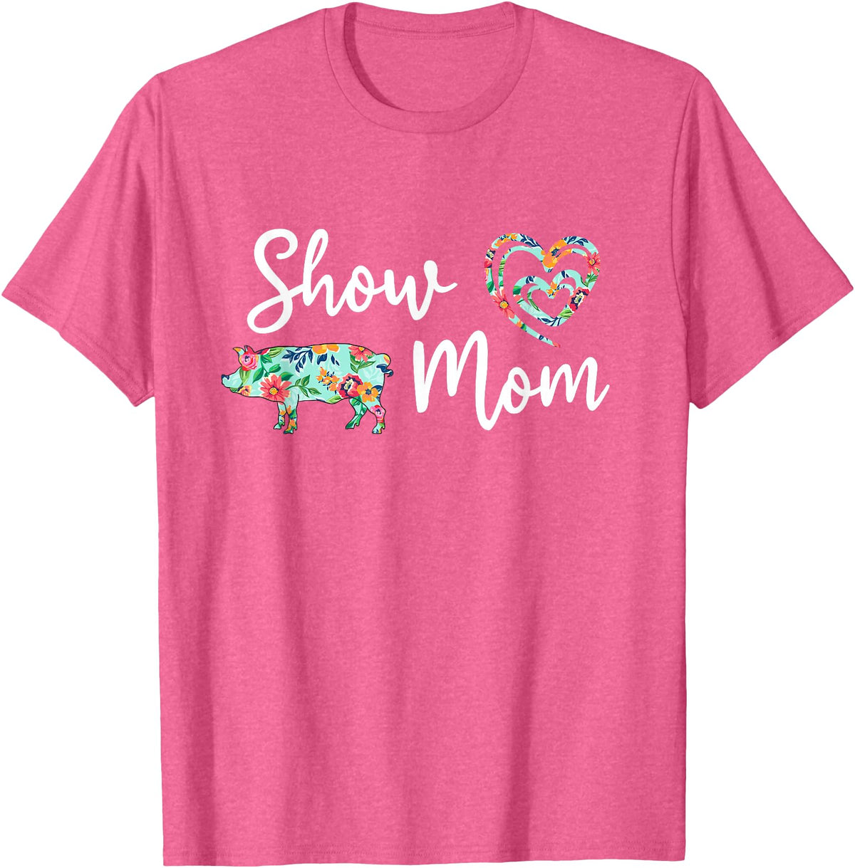 Show Pig Mom Shirt Show Pig Mom, Farmer mom, Happy Mothers Day T-Shirt - Pink Heather