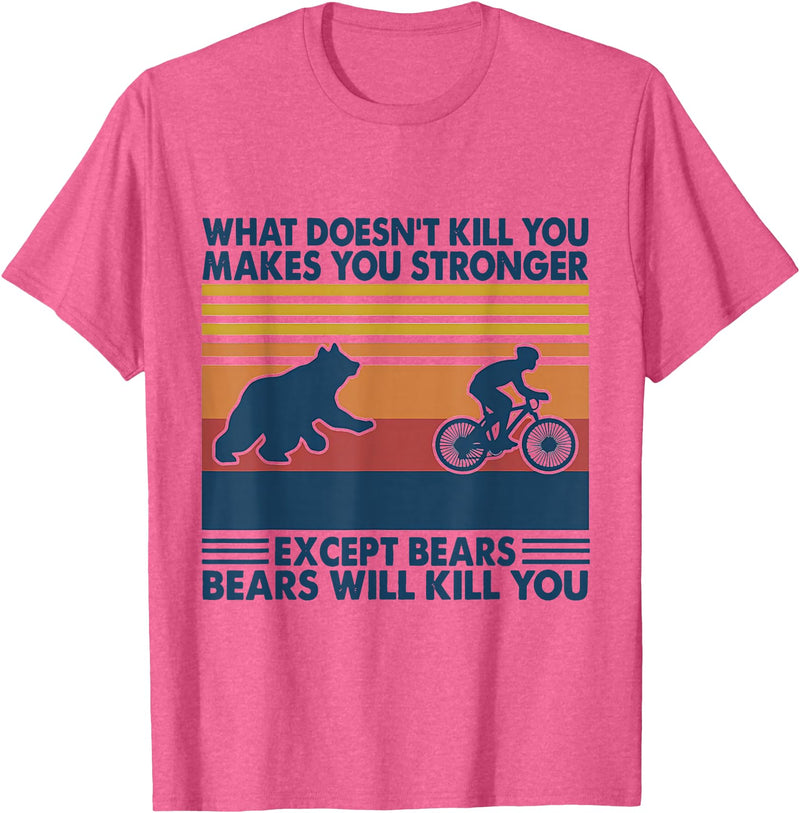 What Doesn't Kill You Makes You Stronger Except Bears T-Shirt - Pink Heather