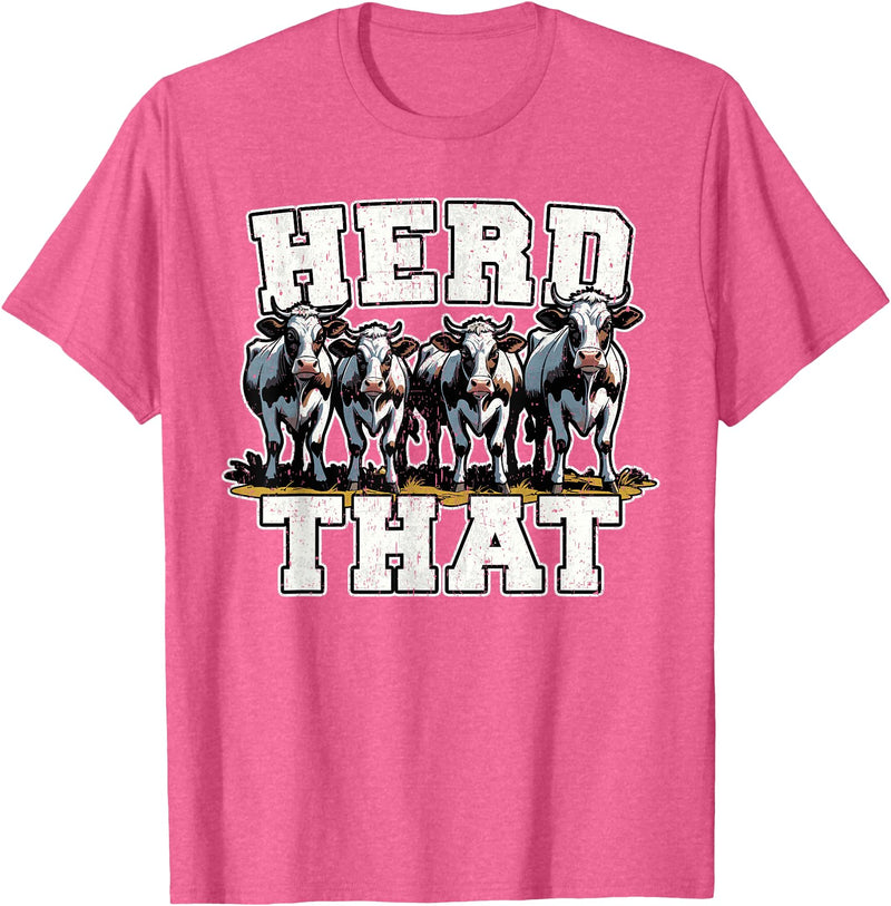 Herd That Cow Lover Farmer Gift Herd That Funny Cow Lover Farmer T-Shirt - Pink Heather