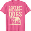 Grizzly Bear Wildlife Hiker Backpacker Nature Don't Pet The Fluffy Dogs T-Shirt - Pink Heather
