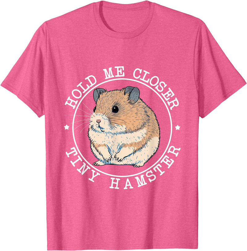Hold Me Closer Tiny Hamster - Rodent Lover Animal Whisperer T-Shirt - Pink Heather