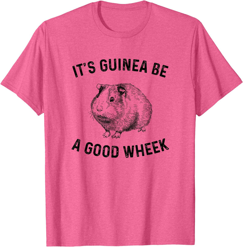 guinea pig apparel It's Guinea Be A Good Wheek, guinea pig T-Shirt - Pink Heather