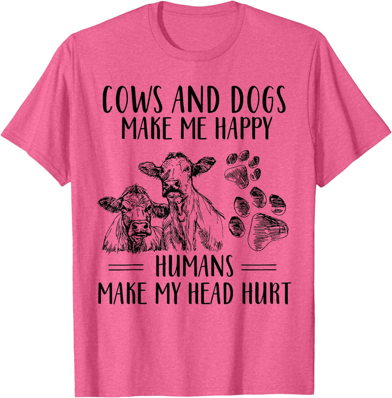 Funny Cows And Dogs Make Me Happy Tee Shirt Cows And Dogs Make Me Happy Humans Make My Head Hurt T-Shirt - Pink Heather