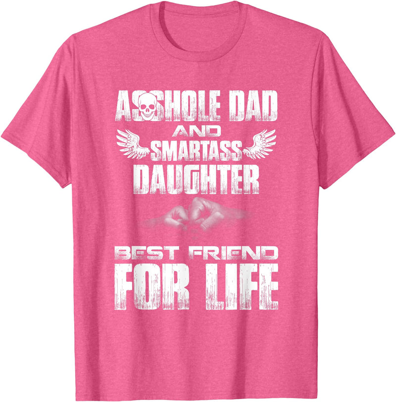 Amazing T shirt Asshole Dad and Smartass Daughter Best Friend for Life Shirt T-Shirt - Pink Heather