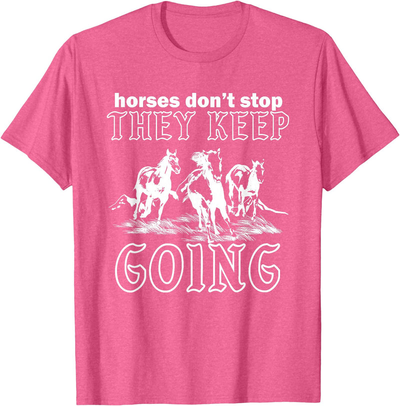 Horses Don't Stop They Keep Going Tees Horses Don't Stop They Keep Going T-Shirt - Pink Heather