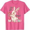 Bunny Egg but Did You Dye Funny Cute Easter Rabbit T-Shirt in Pink Heather