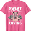 Funny Sports Workout Fitness Gym Apparel Pig Sweat Is Just Fat Crying For Men And Women Pig Lovers T-Shirt - Pink Heather