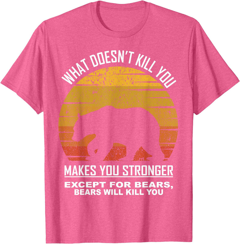 What Doesnt Kill You Makes You Stronger Bears Gift What Doesnt Kill You Makes You Stronger Except Bears Vintage T-Shirt - Pink Heather