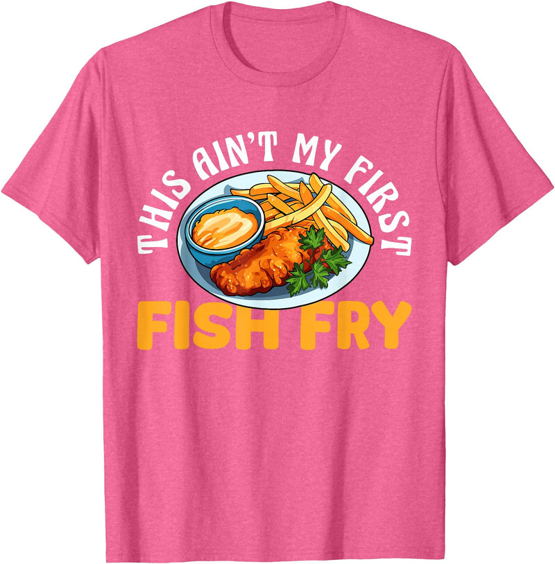 Funny Fried Fish Designs Idea This Aint My First Fish Fry Fried Fish T-Shirt - Pink Heather