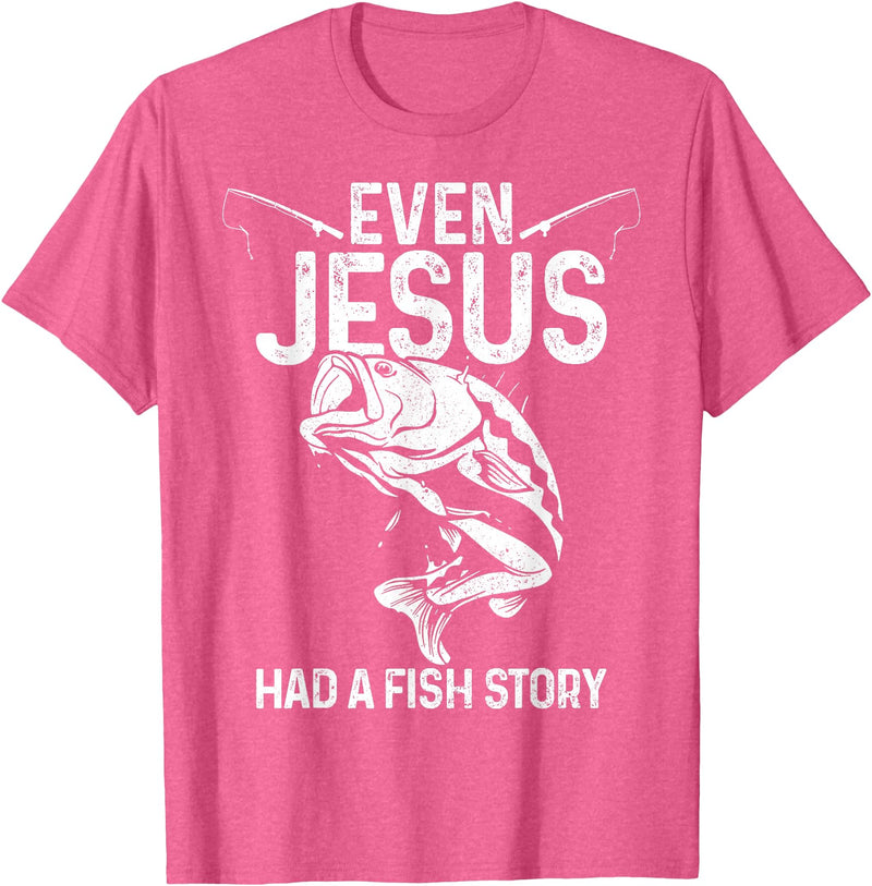 Christian Fishing Apparel & Fisherman Gifts Even Jesus Had A Fish Story Funny Fishing Fisherman Gift T-Shirt - Pink Heather