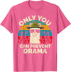 Only You Can Prevent Drama Llama Funny Meme Joke Only You Can Prevent Drama Llama Camping Camp Lover Camper T-Shirt - Pink Heather