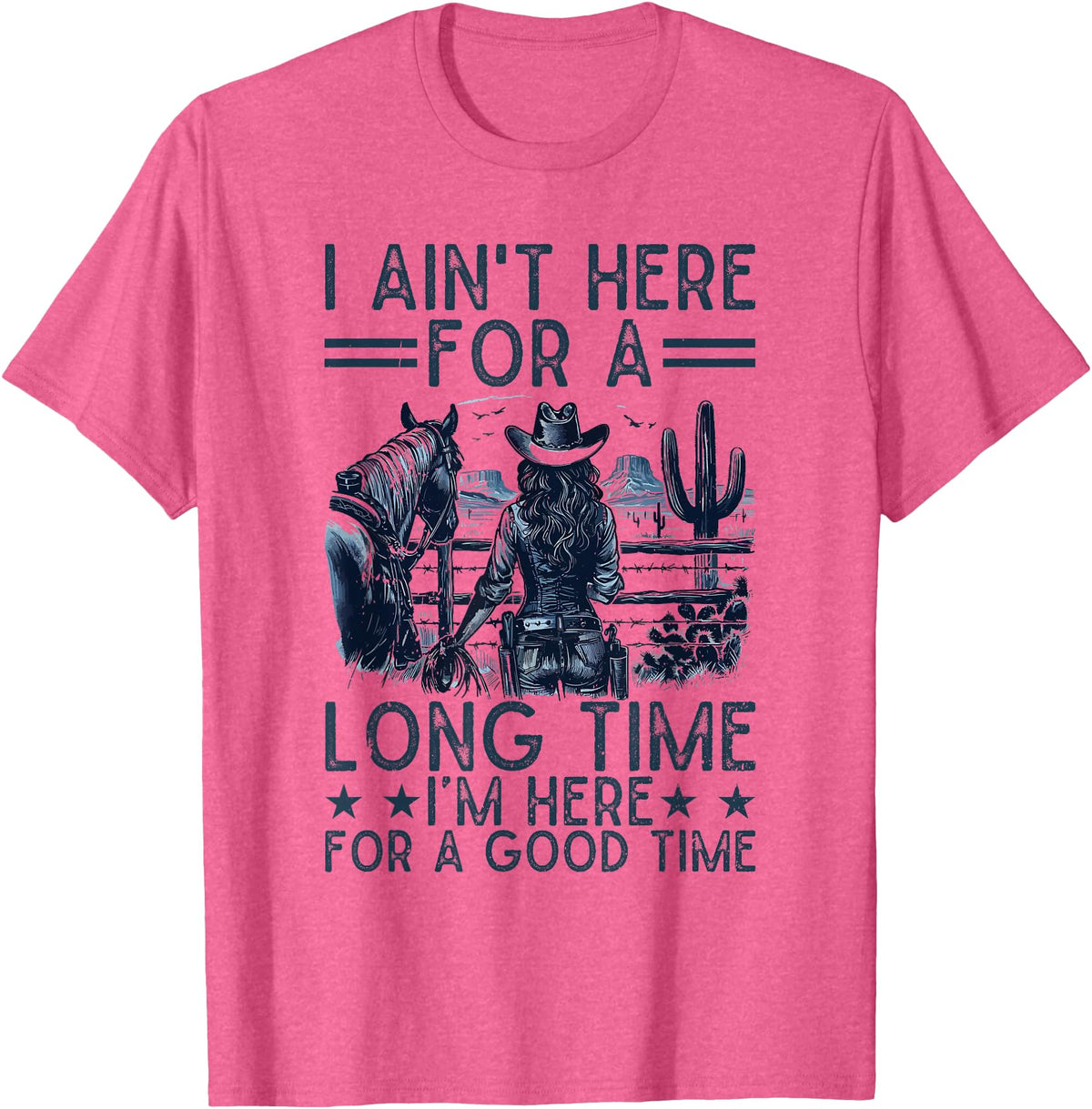 Western Cowgirl Gifts for Women & Girls I Ain't Here For A Long Time Western Country Horse Cowgirl T-Shirt - Pink Heather