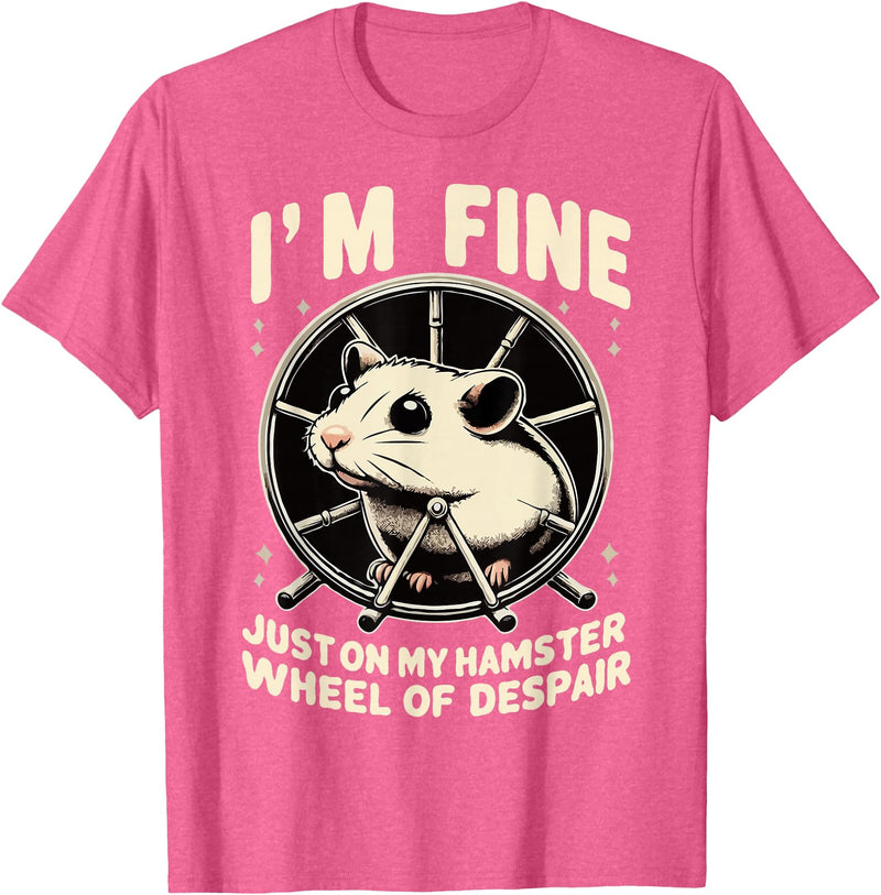 I’m fine, just on my hamster wheel of despair T-Shirt - Pink Heather