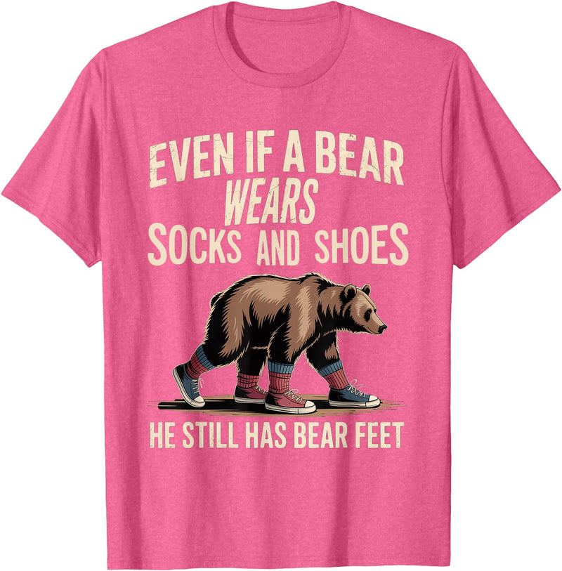 Silly Nature Puns Camping Laughs Bear Wears Shoes But Still Has Bear Feet - T-Shirt - Pink Heather