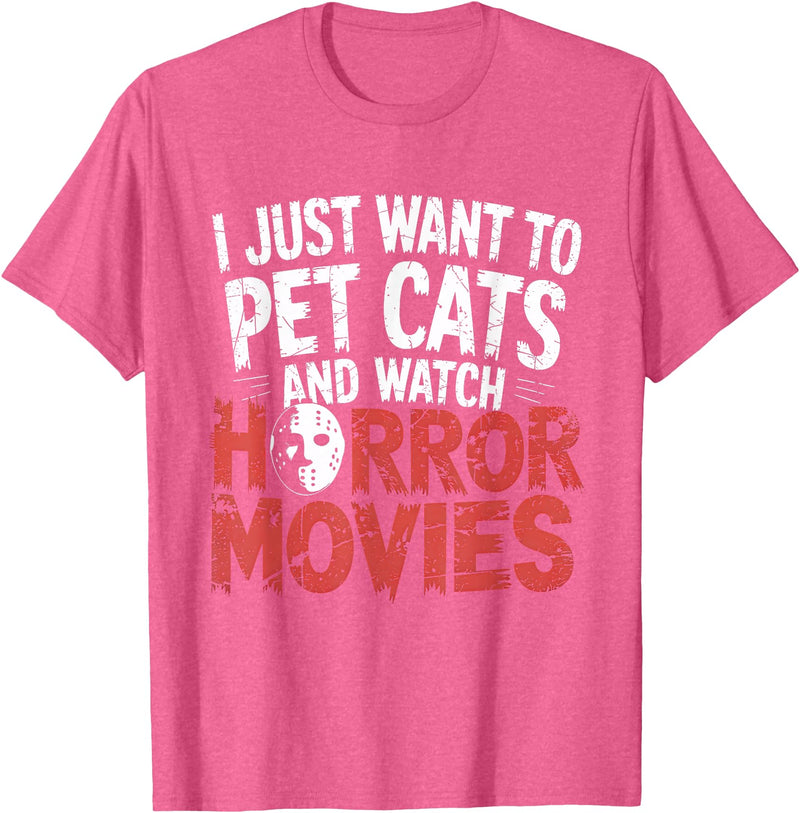 Funny Quote I Just Want To Pet Cats Watch Horror Funny Watch Horror Movie Fan - Halloween Cat Lover T-Shirt - Pink Heather