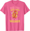 Graphic Tee-TShirt Apparel Gift Ideas Did You Just Look At My Wiener Hotdog Food Funny Saying T-Shirt - Pink Heather
