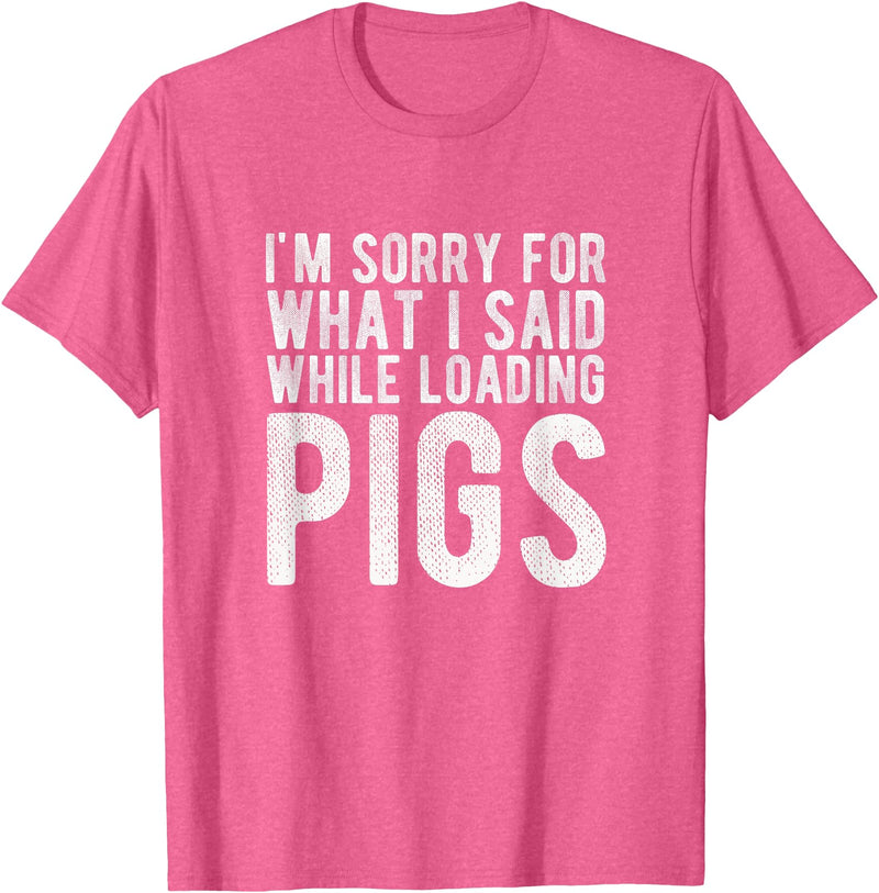 Sorry Farming Stuff I'm Sorry for What I Said While Loading Pigs Funny Farming T-Shirt - Pink Heather