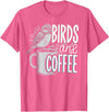 Finch Owner Gifts & Bird Lover Tees Birds And Coffee I Love Birds T-Shirt - Pink Heather