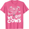 Tornado Chaser We Got Cows Funny Storm Spotter T-Shirt - Pink Heather