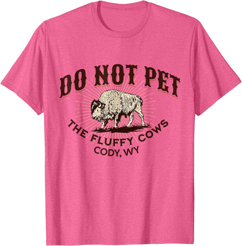 Cody Wyoming Do Not Pet the Fluffy Cows Do Not Pet the Fluffy Cows Cody WY Bison Souvenir Funny T-Shirt - Pink Heather