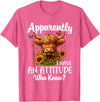Sarcastic Humor Highland Cow Farm Cow Girls Women Apparently I Have An Attitude Who Knew Sarcasm Highland Cow T-Shirt - Pink