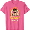 Rainbow Daddy Co Pride Daddy Voice Rainbow, Don't Make Me Use My Daddy Voice T-Shirt - Pink Heather