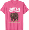 Hiking Lover Design This Is My Human Costume Im Really A Grizzly Bear T-Shirt - Pink Heather