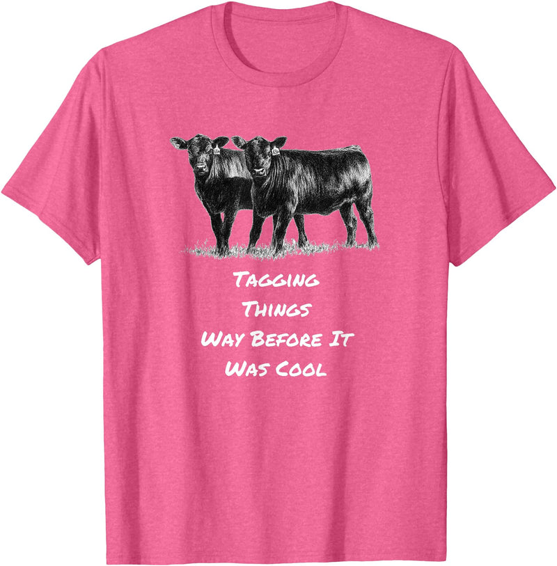 Cow Angus Tagging Things Way Before It Was Cool Black Angus T-Shirt - Pink Heather