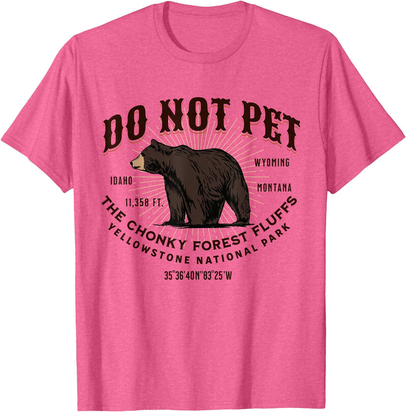 Do Not Pet the Chonky Forest Fluffs Wyoming Quote Yellowstone National Park Black Bear Funny Souvenir T-Shirt - Pink Heather
