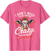 I Don’t Need To Be Driven Crazy I'm Close Tees I Don’t Need to Be Driven Crazy I'm Close Enough to Walk Cow T-Shirt - Pink