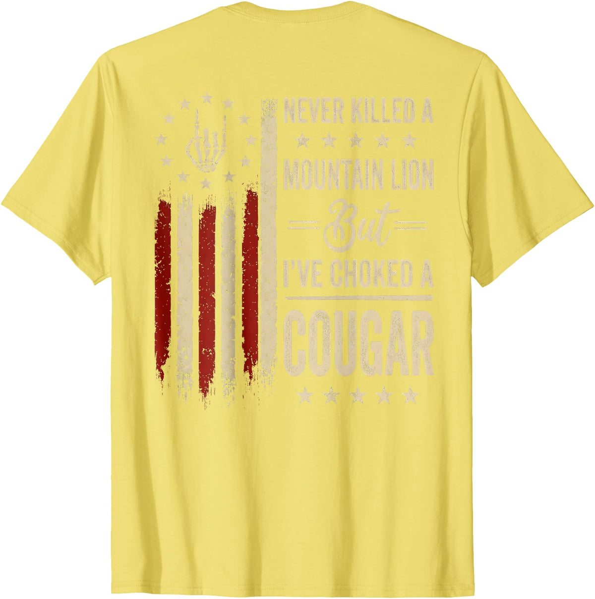 Funny Humor Quote I've Choked A Cougar Vintage (On Back) Never Killed A Mountain Lion But Ive Choked Cougar T-Shirt - Lemon Yellow
