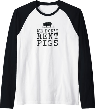 WE DONT RENT PIGS WHITE FUNNY WESTERN COWBOY COMPANY Raglan Baseball Tee