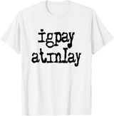 igpay atinlay - Pig Latin T-Shirt - White