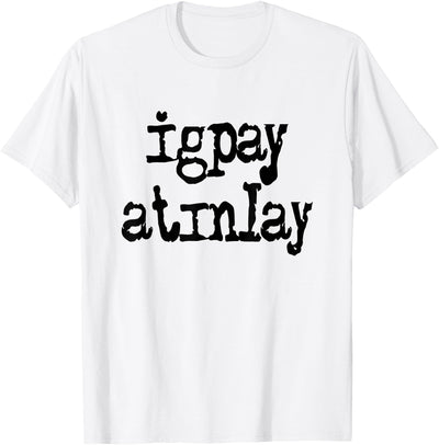 igpay atinlay - Pig Latin T-Shirt