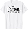 Healthcare Workers Caffeine PO Q4H PRN Tee Gifts Funny Nurse, Healthcare Workers Quote Caffeine PO Q4H PRN T-Shirt - White