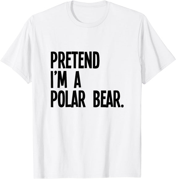 Last Minute Lazy Halloween Costumes & Outfits Pretend I'm A Polar Bear Funny Halloween Party Costume T-Shirt - As Pictured