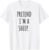 Funny Lazy Halloween Costume Pretend I'm A Sheep Pretend I'm A Sheep Funny Lazy Halloween Costume T-Shirt - As Pictured