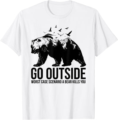 Mountain Calling Hiking T Shirts & Hiking Shirts Go Outside Worst Case Scenario a Bear Kills You Shirt