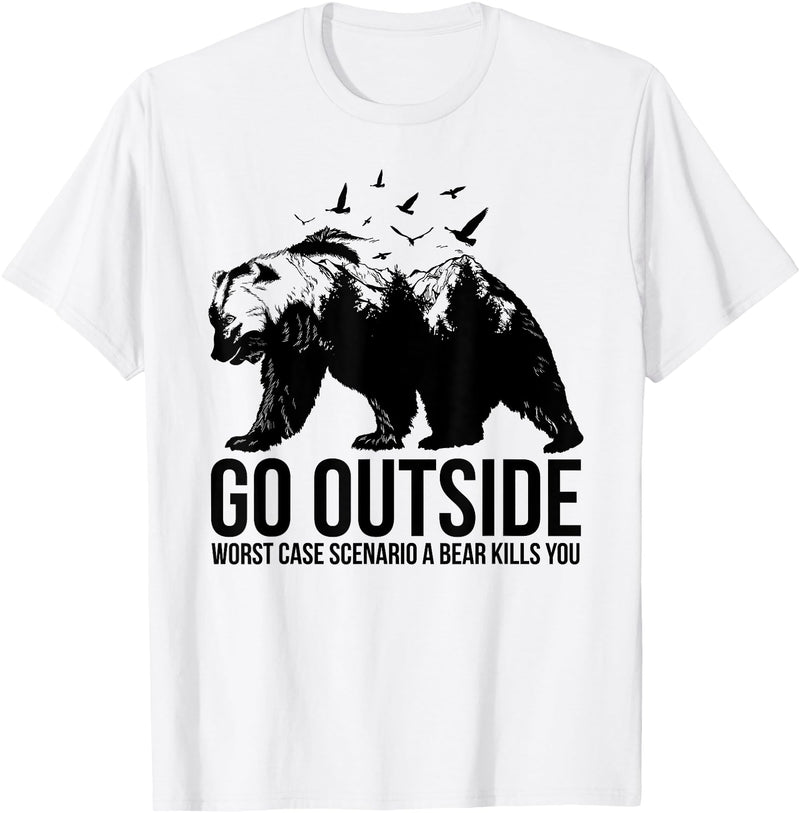 Mountain Calling Hiking T Shirts & Hiking Shirts Go Outside Worst Case Scenario a Bear Kills You Shirt - White