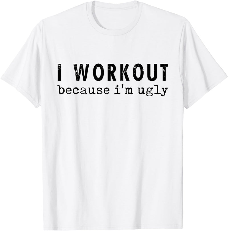 Funny Humor Tee Ideas for Men And Women I Workout Because I'm Ugly Unisex-Adults Grey Short Sleeve T-Shirt - White