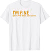 Funny Saying Sarcasm Sarcastic Funny Quote Designs Funny I'm Fine Not Dead Still Alive Quote Funny Saying T-Shirt - White