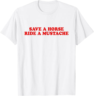 Save A Horse Ride A Mustache Y2k Iconic Slogan Save A Horse Ride A Mustache Y2k Aesthetic Funny T-Shirt