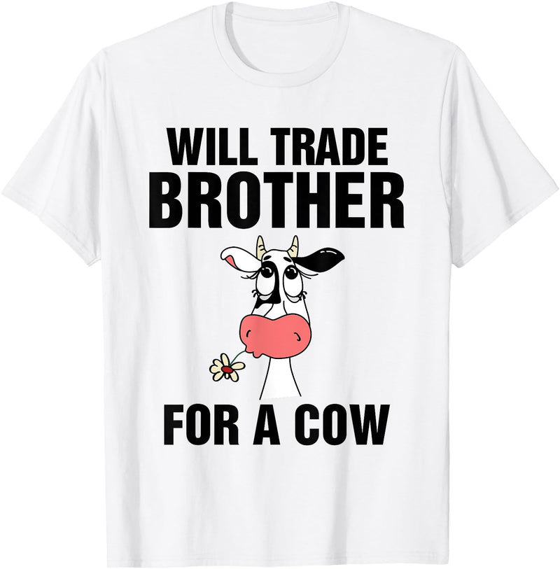 Teefun Will Trade Brother For A Cow Funny Cow Lover T-Shirt - White