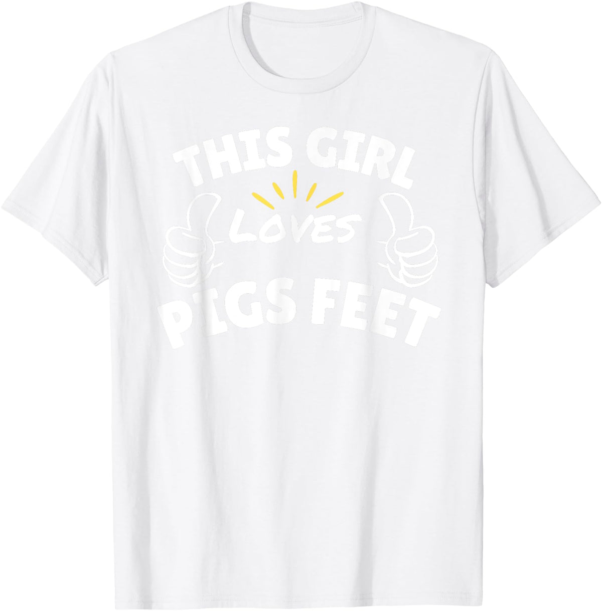 Pool This Girl Loves Various Food Apparel Fun Graphic-This Girl Loves Pigs Feet T-Shirt - White
