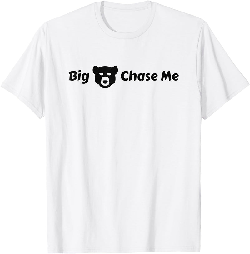 EatShirts Big Bear Chase Me Shirt Funny T-Shirt - White